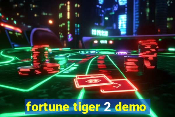 fortune tiger 2 demo